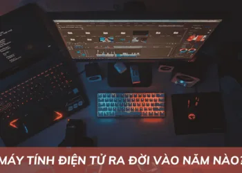may-tinh-dien-tu-ra-doi-vao-nam-nao