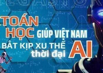 [Megastory] Toán học giúp Việt Nam bắt kịp xu thế thời đại