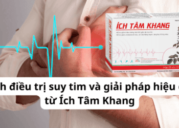 Cách điều trị suy tim và giải pháp hiệu quả từ Ích Tâm Khang