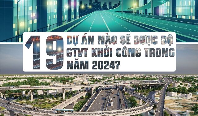 19 dự án nào sẽ được Bộ GTVT khởi công trong năm 2024?