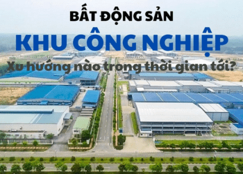 Xu hướng nào định hình bất động sản khu công nghiệp thời gian tới?