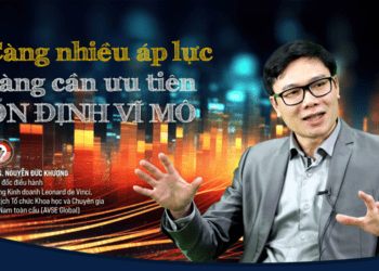 Càng nhiều áp lực, càng cần ưu tiên ổn định vĩ mô