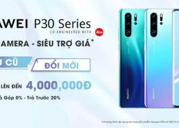 Trợ giá lên đến 4 triệu cho khách hàng lên đời Huawei P30 Series