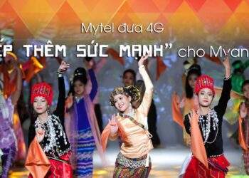 Mytel đưa 4G 'tiếp thêm sức mạnh' cho Myanmar