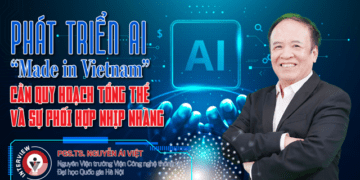 Phát triển AI “Made in Vietnam”: Cần quy hoạch tổng thể và sự phối hợp nhịp nhàng