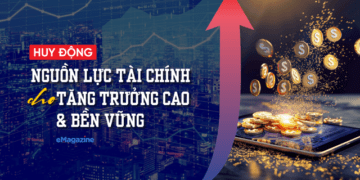 Huy động nguồn lực tài chính cho tăng trưởng cao và bền vững