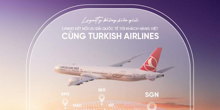 LynkiD trở thành đối tác đầu tiên tại Việt Nam hợp tác ưu đãi độc quyền cùng Turkish Airlines - Ảnh 1