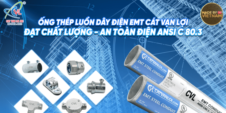 Chiến lược đưa ống thép EMT đạt chuẩn ANSI C 80.3 vào chuỗi cung ứng toàn cầu