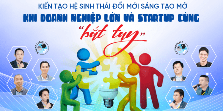 Doanh nghiệp lớn và startup hợp tác đổi mới sáng tạo