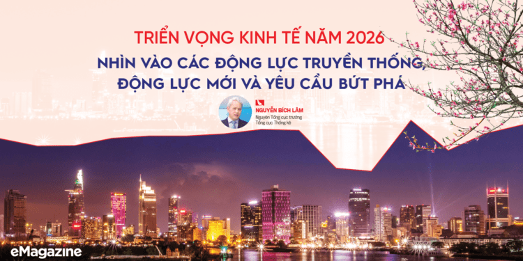 Triển vọng kinh tế năm 2026: Nhìn vào các động lực truyền thống, động lực mới và yêu cầu bứt phá - Ảnh 1