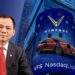 Cổ phiếu VinFast liên tục bùng nổ trên sàn Nasdaq, vốn hoá vượt 11 tỷ USD, tỷ phú Phạm Nhật Vượng giàu thứ 97 thế giới
