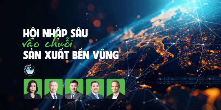 Hội nhập sâu vào chuỗi sản xuất bền vững  - Ảnh 1